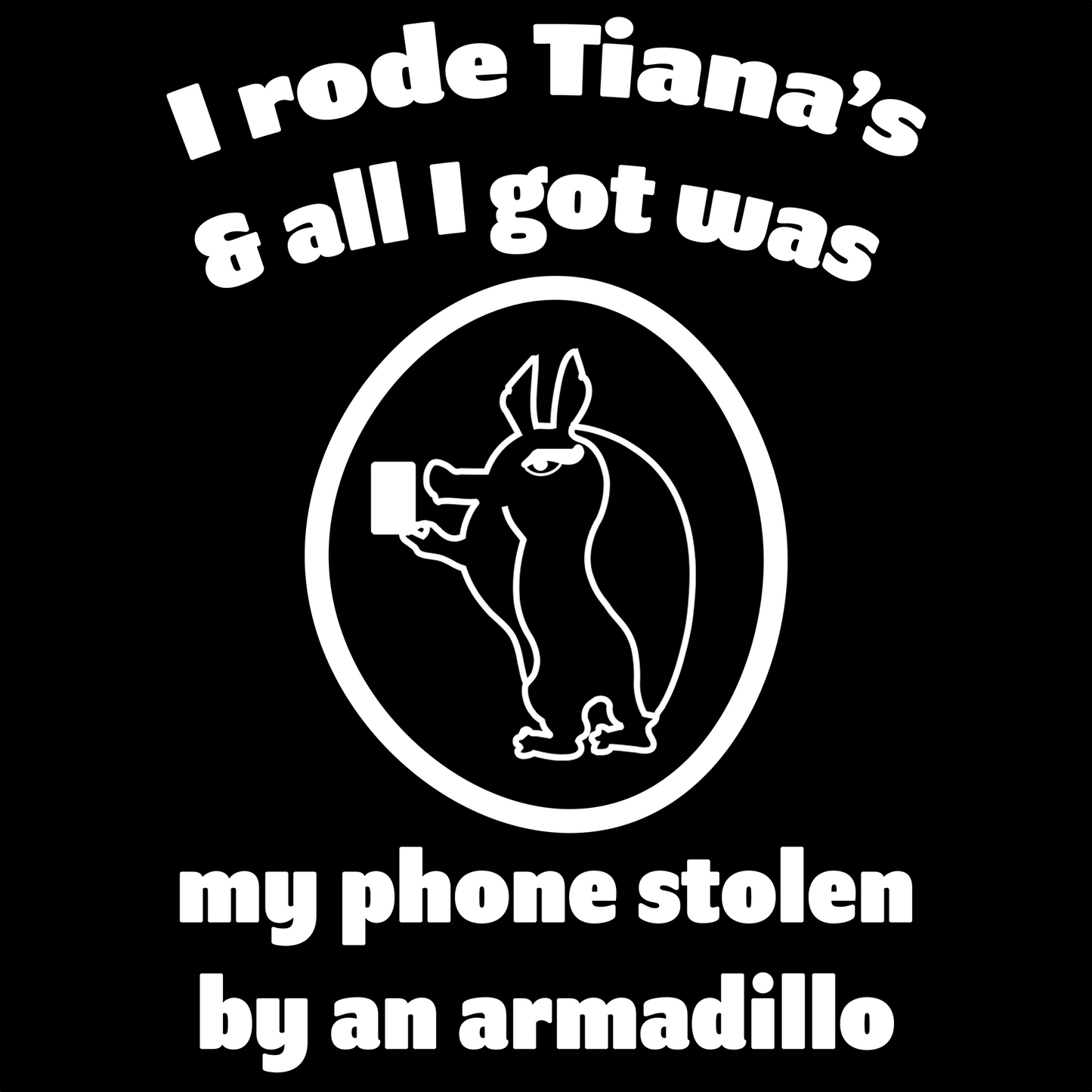 An Armadillo Stole My Phone - Lari the Armadillo T-Shirt