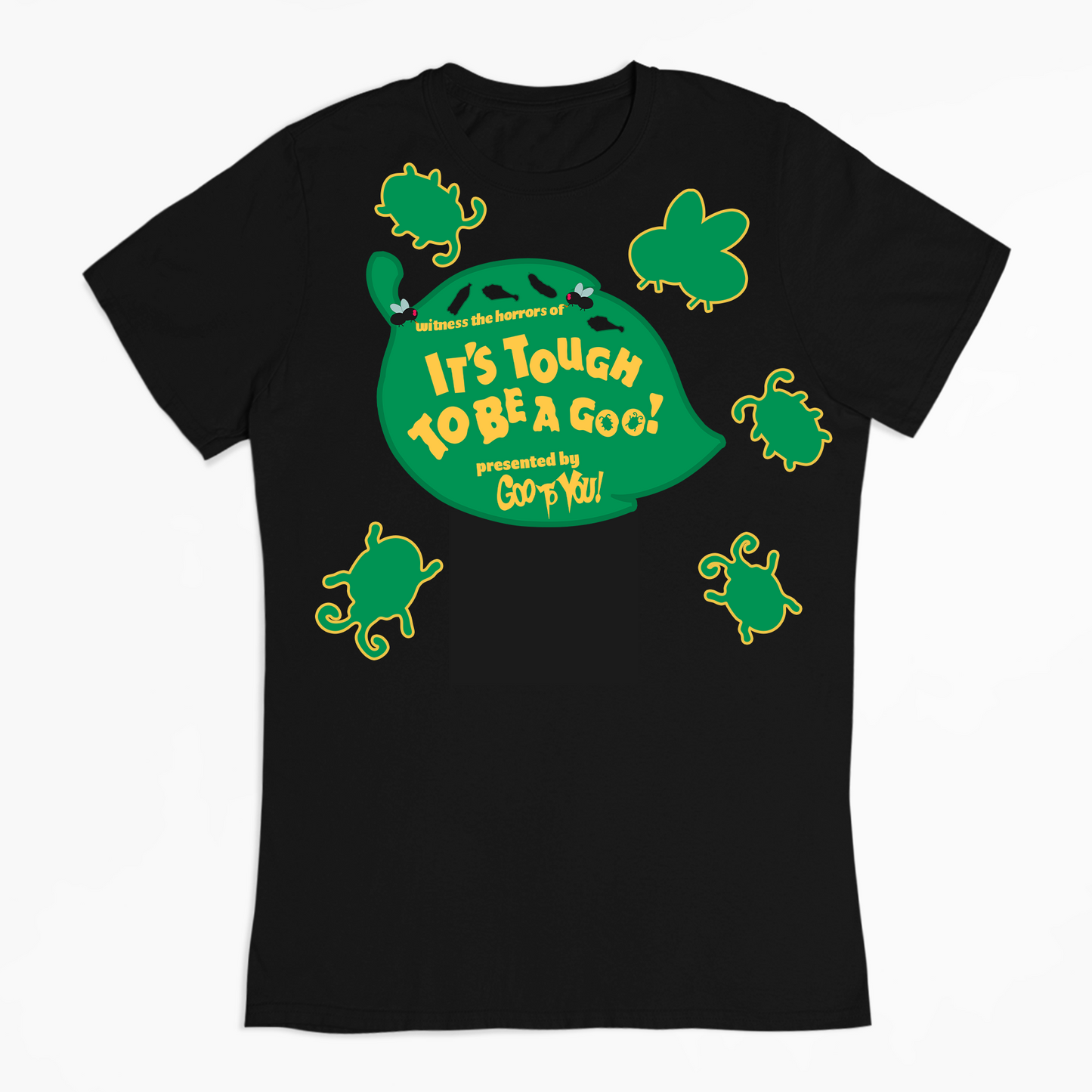 "It's Tough to be a Goo!" T-Shirt