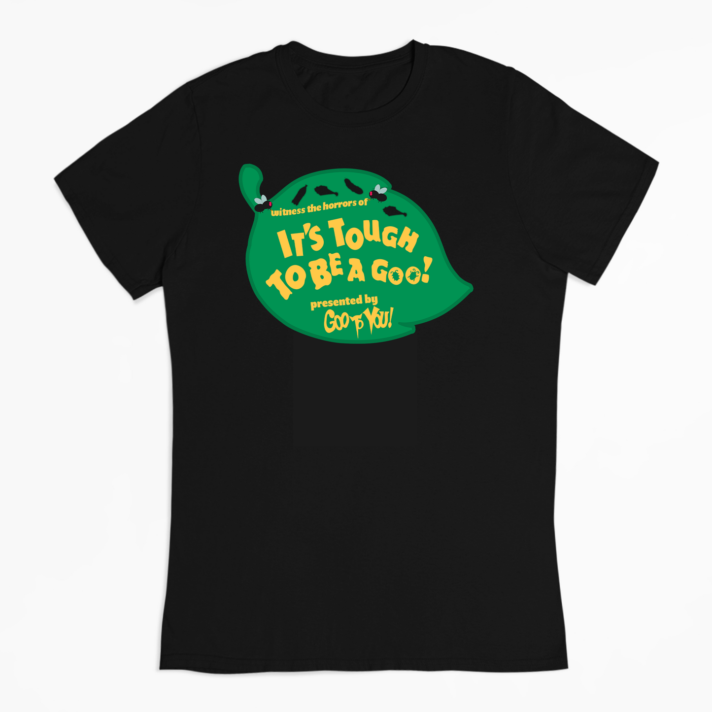 "It's Tough to be a Goo!" T-Shirt